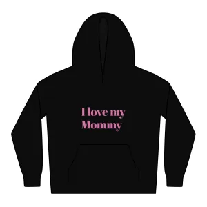 I love my mommy - toddler hoodie